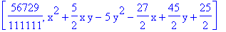 [56729/111111, x^2+5/2*x*y-5*y^2-27/2*x+45/2*y+25/2]